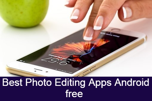 Best Photo Editing Apps Android