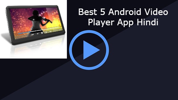 Best 5 Android Video Player App Hindi